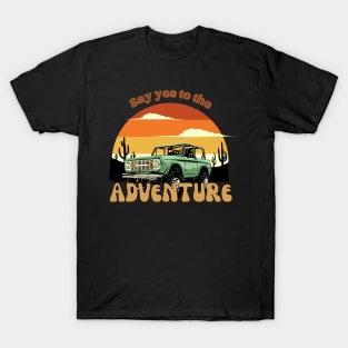 Say yes to the adventure time. T-Shirt